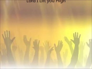Lord I Lift you High 