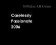 Carelessly Passionate 2006 