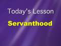 Lessons in Christianity: Servanthood