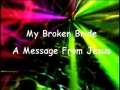 My Broken Bride ... A Message From Jesus 