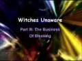 Witches Unaware: The Business Of Blessing (Part III) 