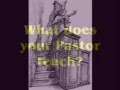 What does your Pastor teach??? 
