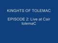 Knights of tolemaC Episode 2: Live at Cair tolemaC 