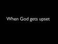 When God is upset, He uses a different F word... 