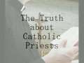 The Truth about Catholic Priests 