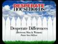 Desperate Households: Desperate Differences 