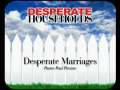 Desperate Households: Desperate Marriages 