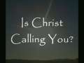 Is Christ Calling You? 