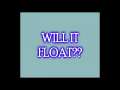 Will It Float - Item #1 