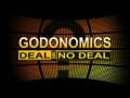 Godonomics: Deal or No Deal? 