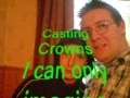 Casting Crowns I Can Only Imagine 