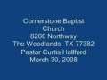 Cornerstone Baptist Church, The Woodlands, TX 3/30/2008 Pt.1 