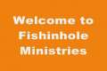 Welcome to Fishinholeministries 