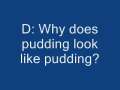 The Mysteries of Life: Pudding 