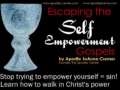 Pt1-Escaping Self Epowerment Gospels 