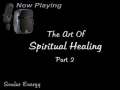 The Art Of Spiritual Healing - Part 2 