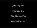 Amazing Love-You are my king 