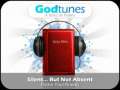 Godtunes: Silent... But Not Absent 