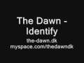 The Dawn - Identify