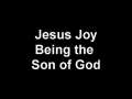 Message - Jesus Joy Being the Son of God 