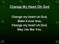 Change My Heart oh God (worship video w/ lyrics) 
