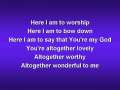 Here I am to Worship (worship video w/ lyrics) 