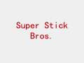Super Stick Bros. part 1 