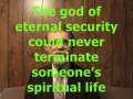 The Mythical god of Unconditional Eternal Security 