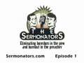 The Sermonators Episode 1 