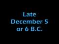 December 5 or 6 B.C (Oh Holy Night) 
