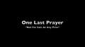 One Last Prayer