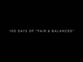 100 Days of "Fair and Balanced" (scoff) 