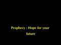 Prophecy : Hope for your future  at 8 May 2009 