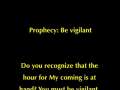 Prophecy: Be vigilant - at 10 May 2009 
