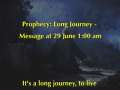 Prophecy: Long Journey - Message at 29 June 1:00 am 