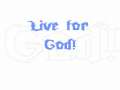 Live For God! 