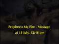 Prophecy: My Fire - Message at 18 July, 12:46 pm 