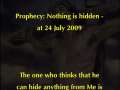 Prophecy: Nothing is hidden - at 24 July 2009 