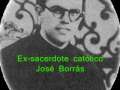 Ex Sacerdote Catolico - Jose Borras - PARTE 3/6