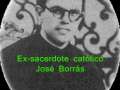 Ex sacerdote catolico - Jose Borras - PARTE 3 