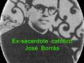 Ex sacerdote catolico - Jose Borras - PARTE 3