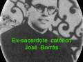 Ex sacerdote catolico - Jose Borras - PARTE 4 