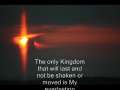 Prophecy My Kingdom or that of man? - Received September 14, 2009 