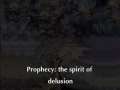 Prophecy: the spirit of delusion 