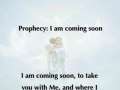 Prophecy: I am coming soon 