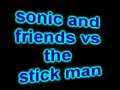 sonic and friends vs the stick man :) 