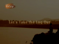 Let's Take the Log Out (The Way 275 - Photo Essay by Rev.Dr.Jaerock Lee) 