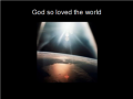 God so Loved the World 