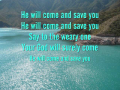 He Will Come and save you 
