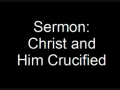Sermon: Christ and Him Crucified 